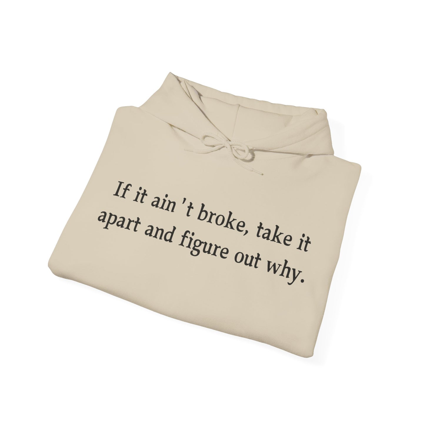 Funny Quote Hoodie "If it ain't broke"