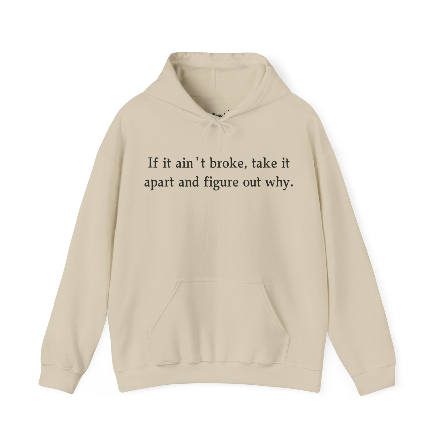 Funny Quote Hoodie "If it ain't broke"