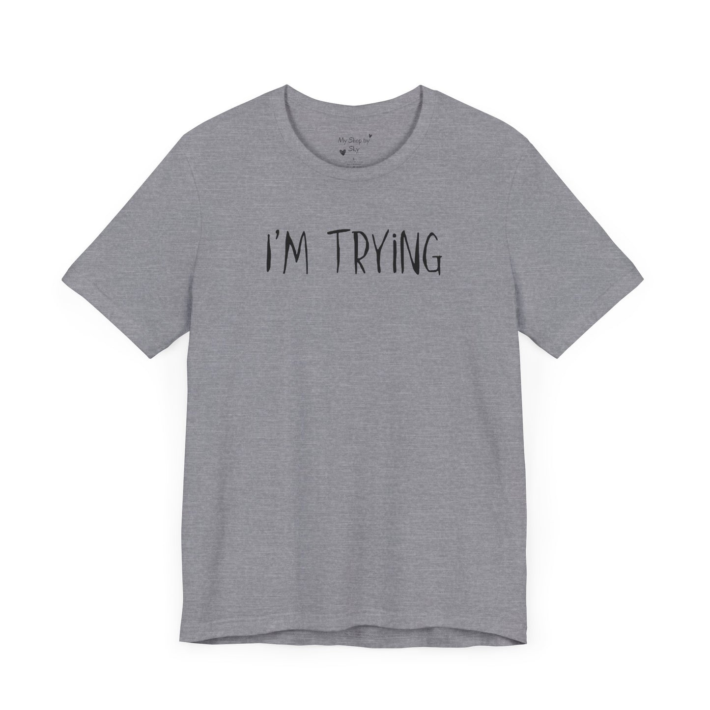 I'm Trying Shirt
