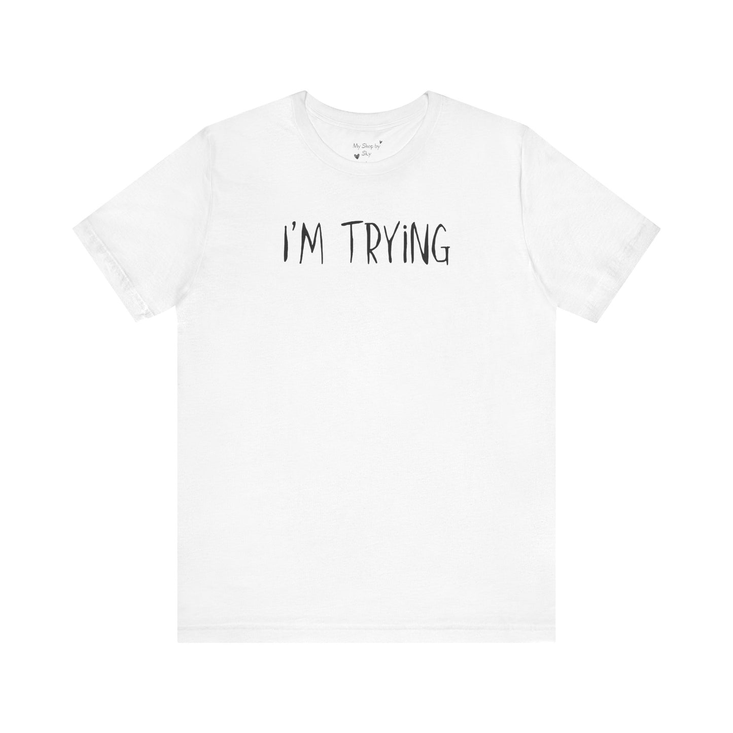I'm Trying Shirt