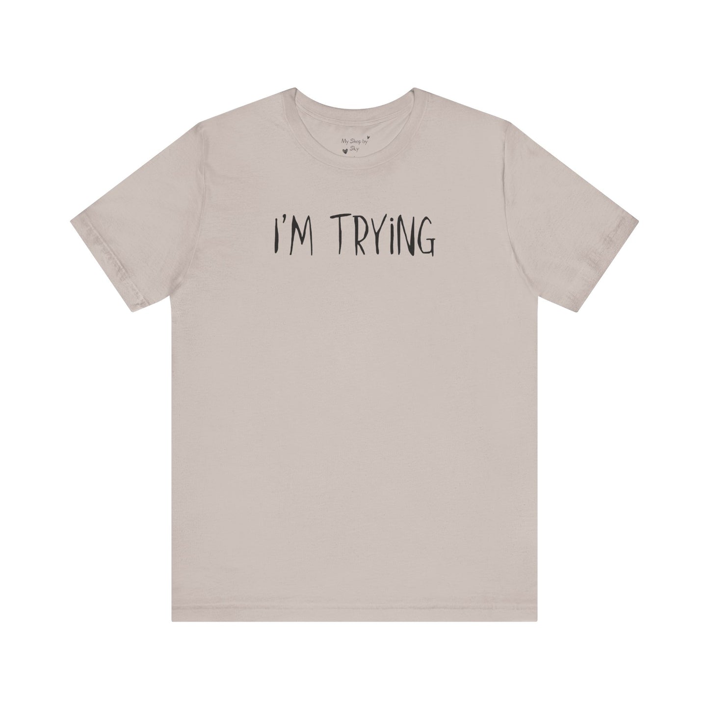 I'm Trying Shirt