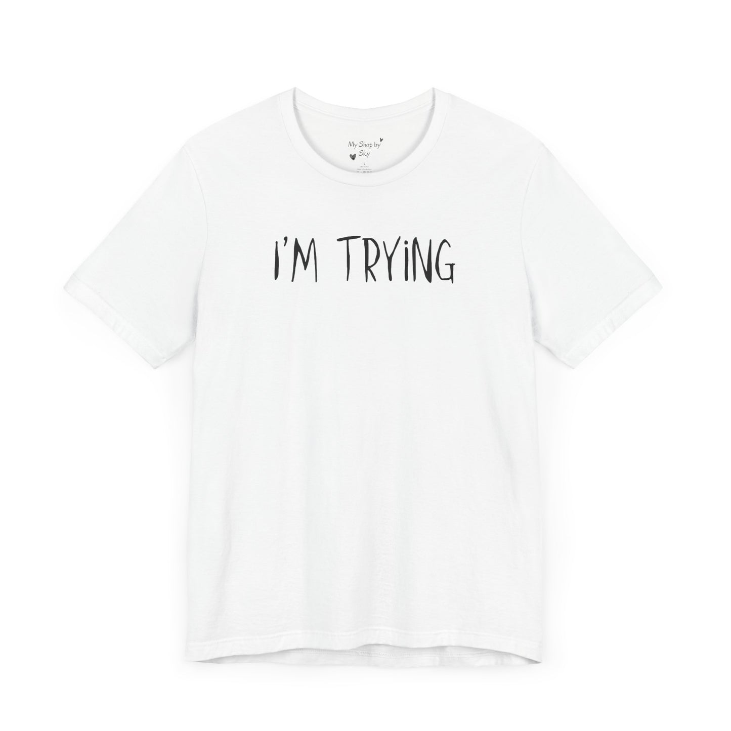 I'm Trying Shirt