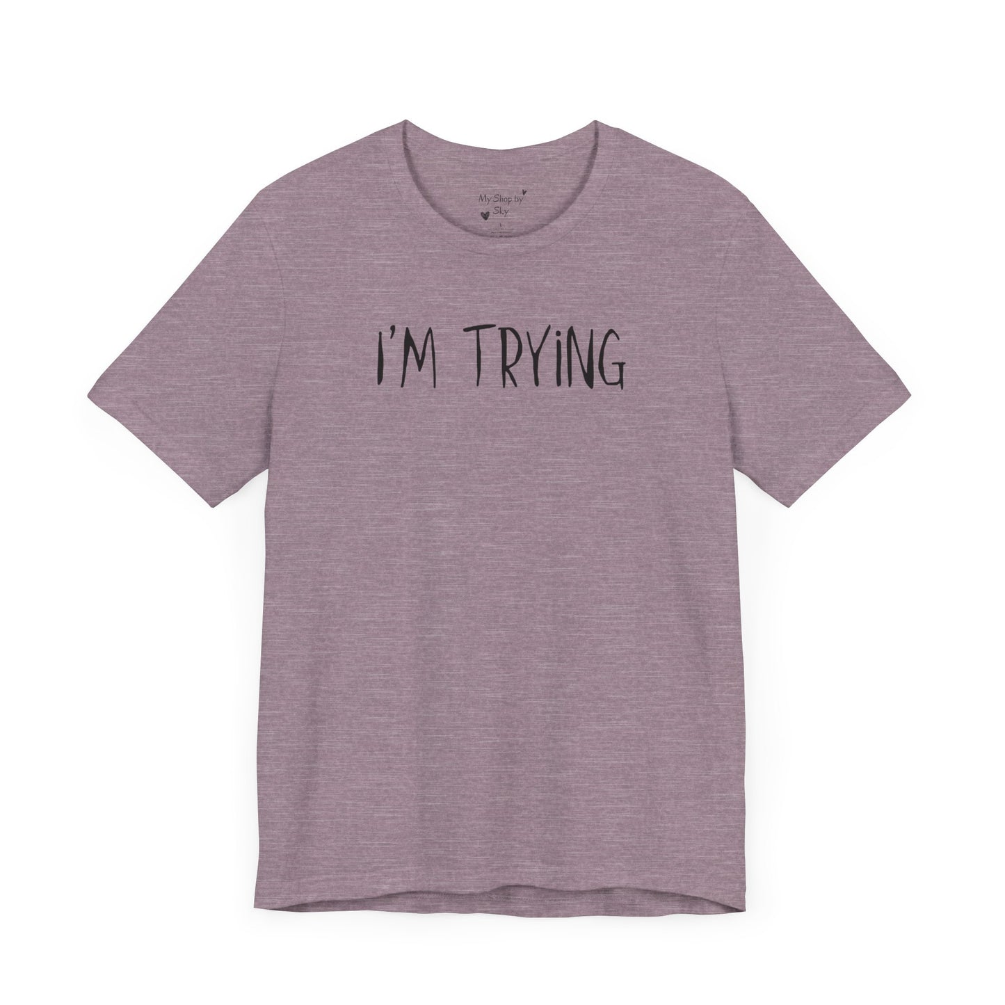 I'm Trying Shirt