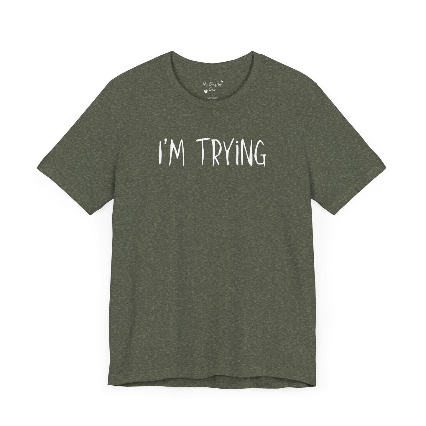 I'm Trying Shirt