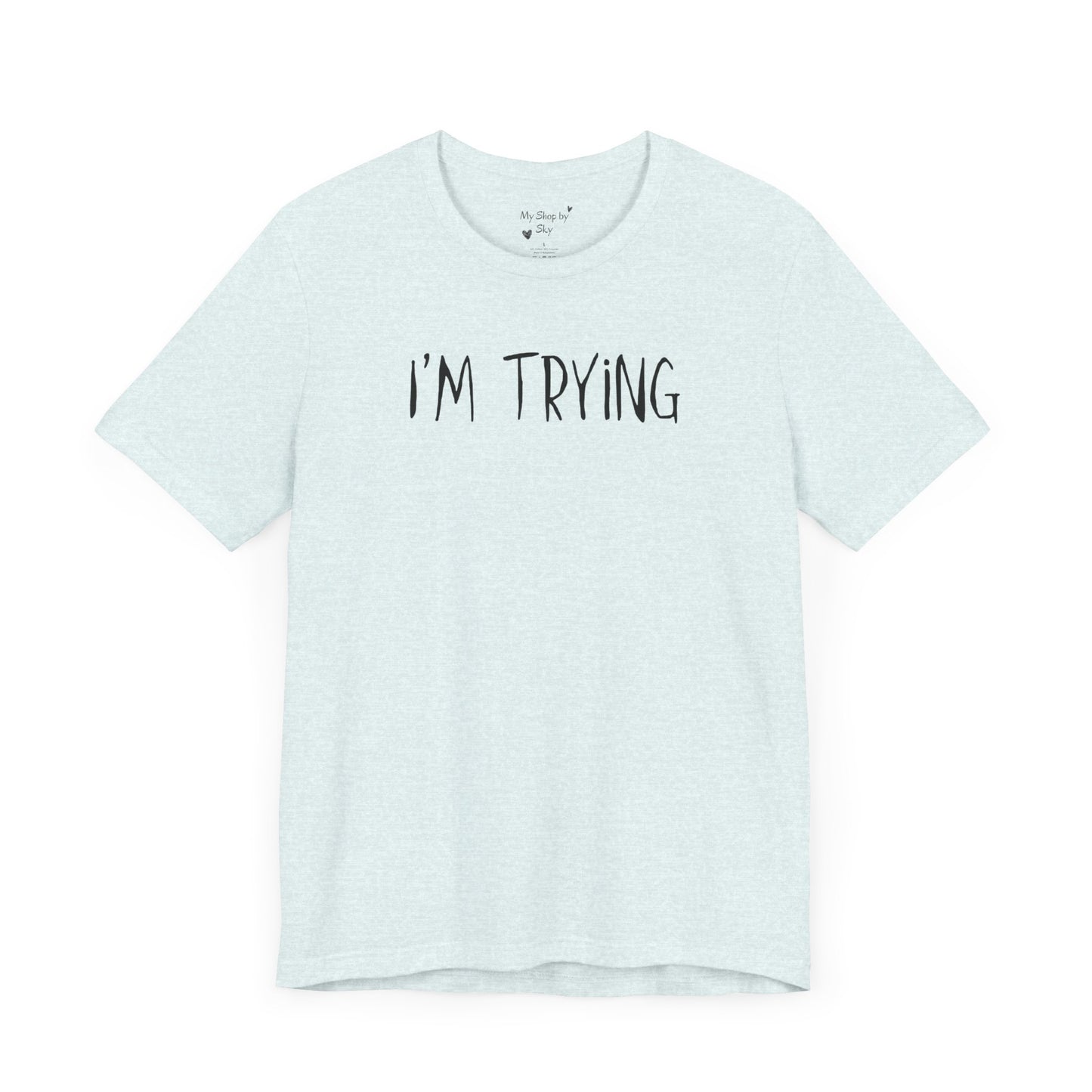 I'm Trying Shirt