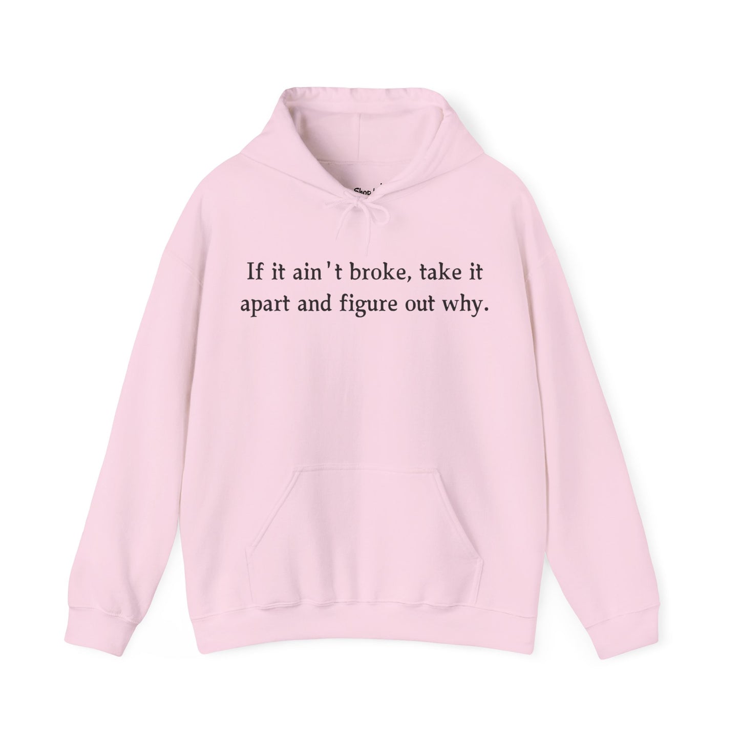 Funny Quote Hoodie "If it ain't broke"