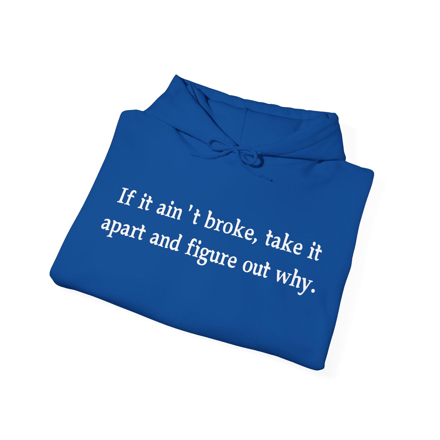 Funny Quote Hoodie "If it ain't broke"