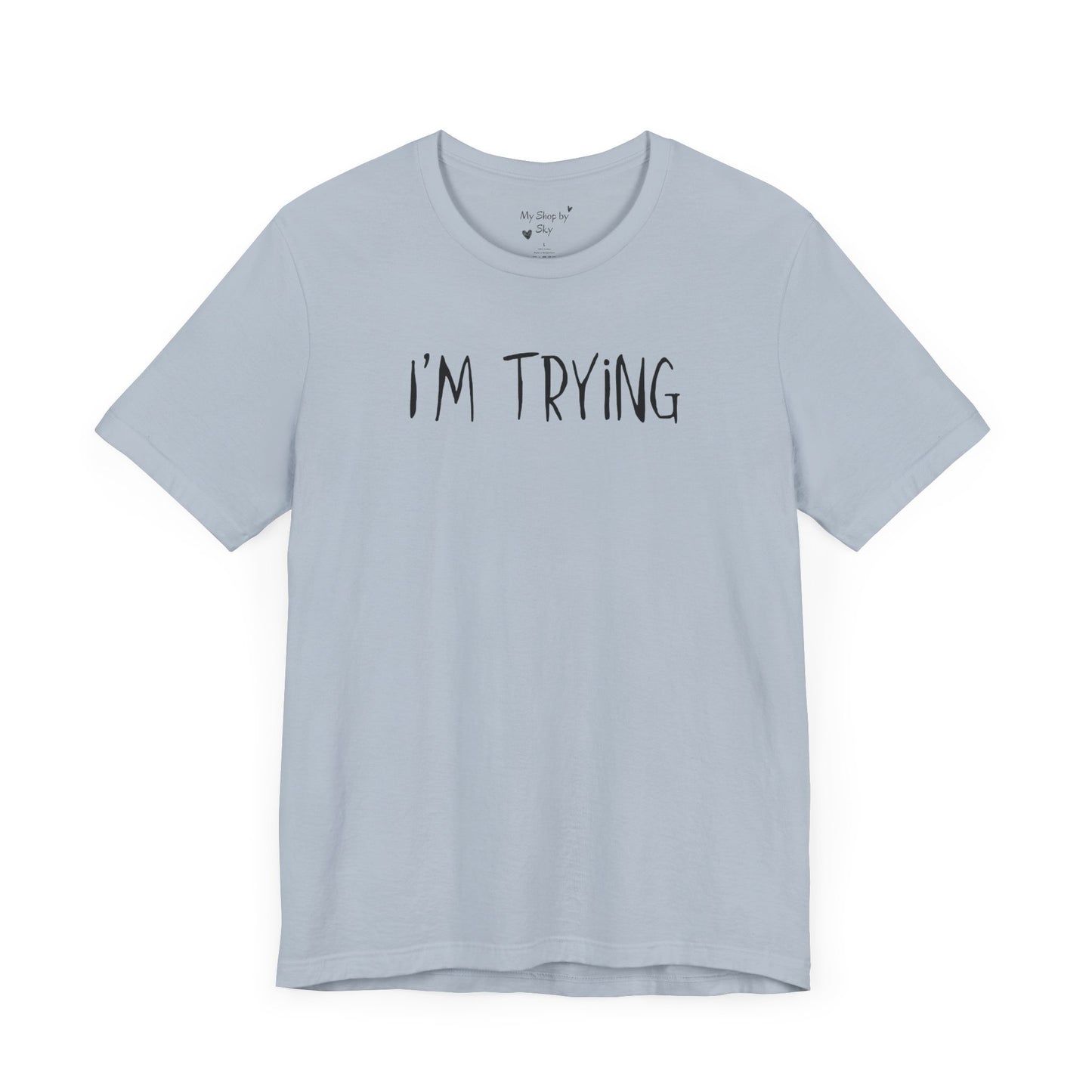 I'm Trying Shirt