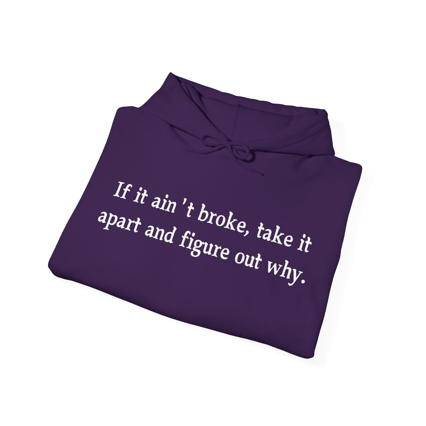 Funny Quote Hoodie "If it ain't broke"
