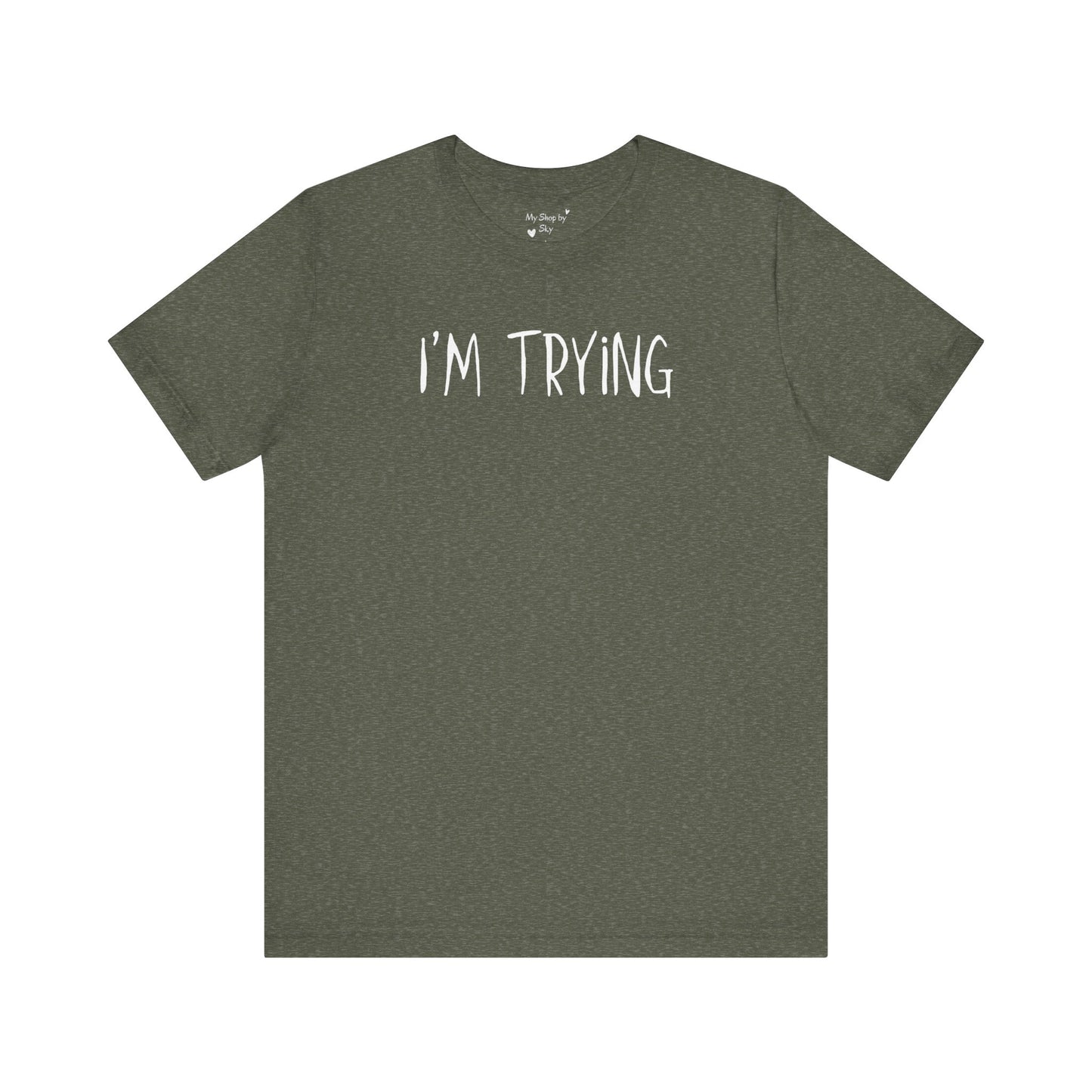 I'm Trying Shirt
