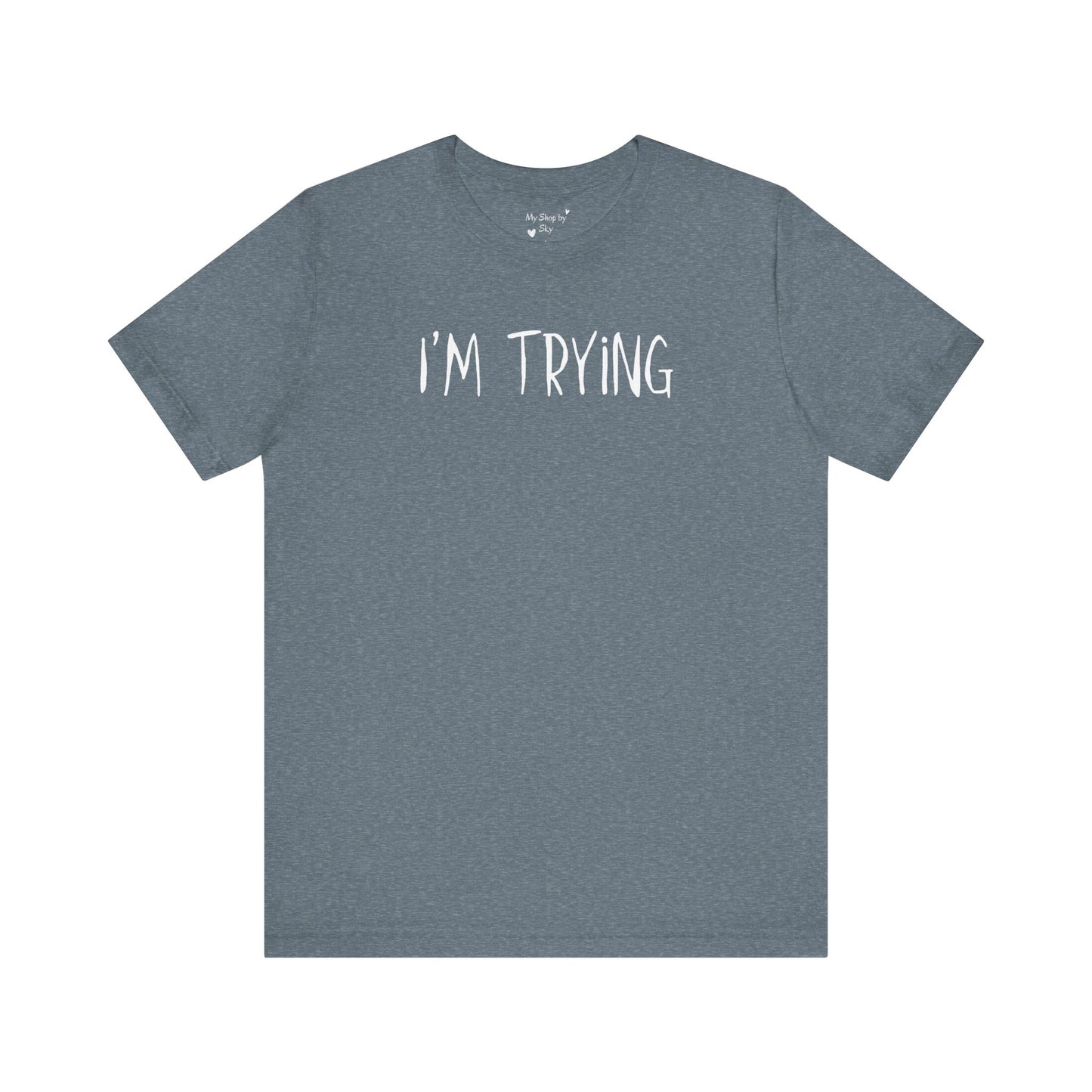 I'm Trying Shirt