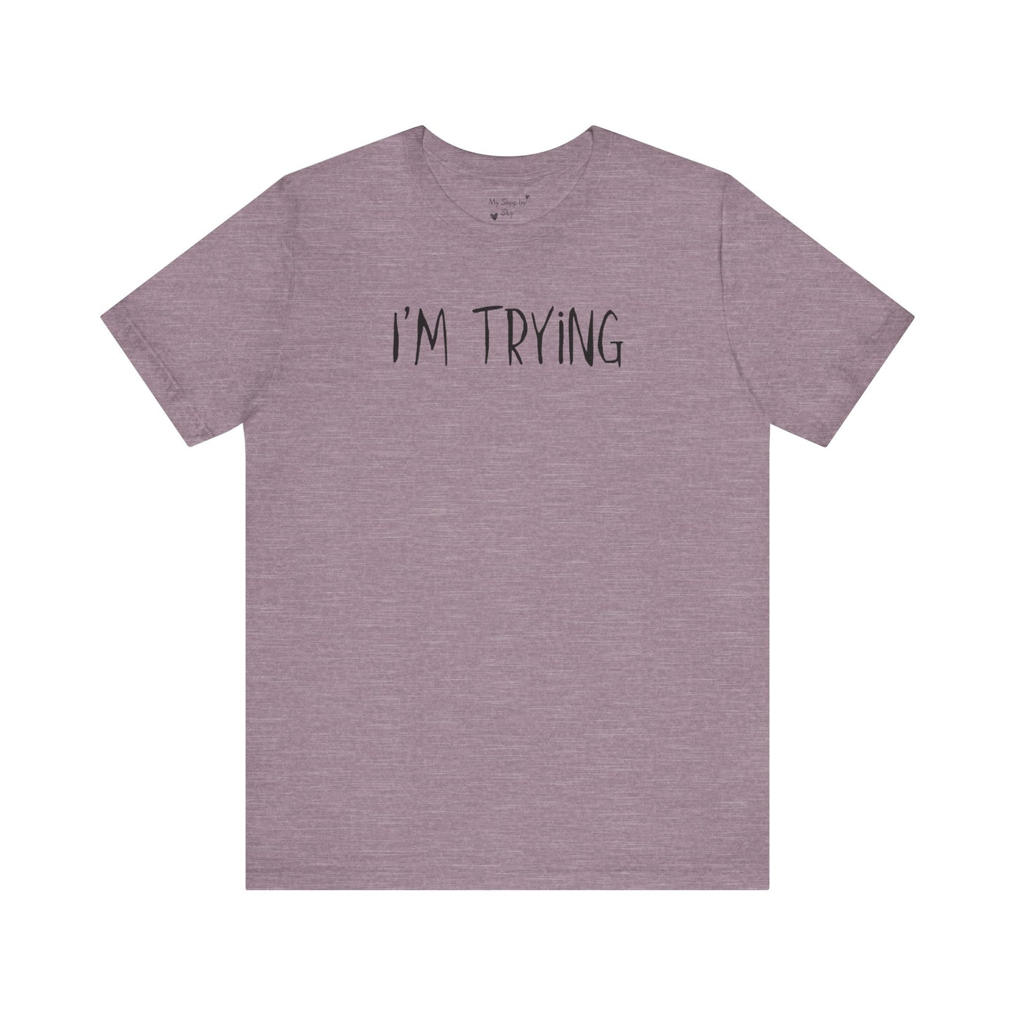 I'm Trying Shirt