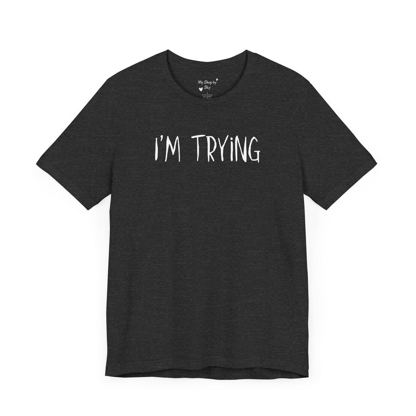 I'm Trying Shirt