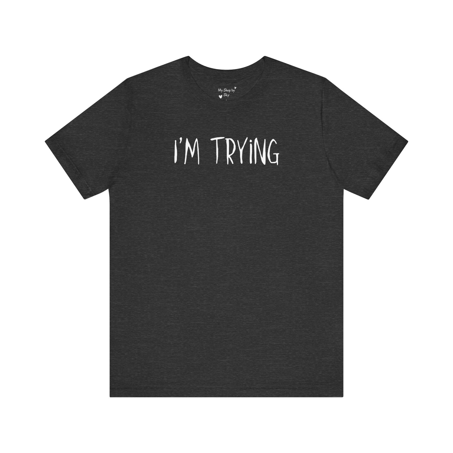I'm Trying Shirt