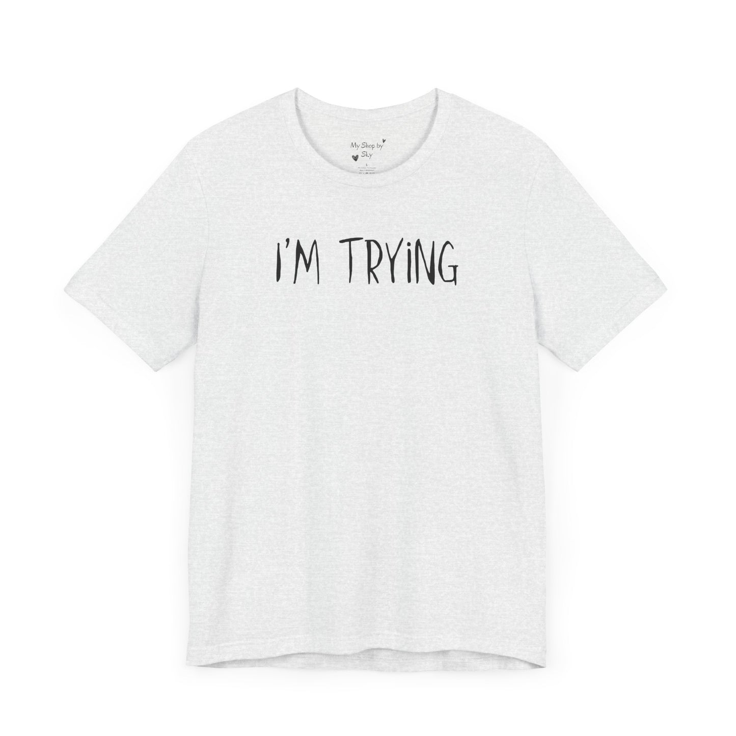 I'm Trying Shirt