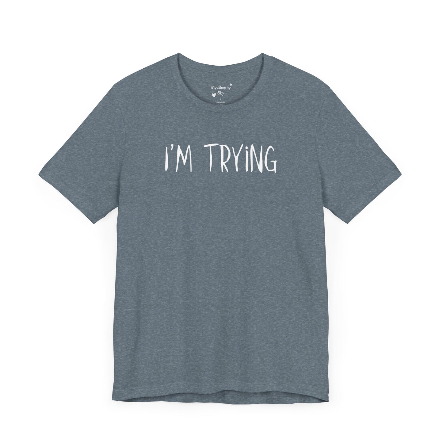 I'm Trying Shirt