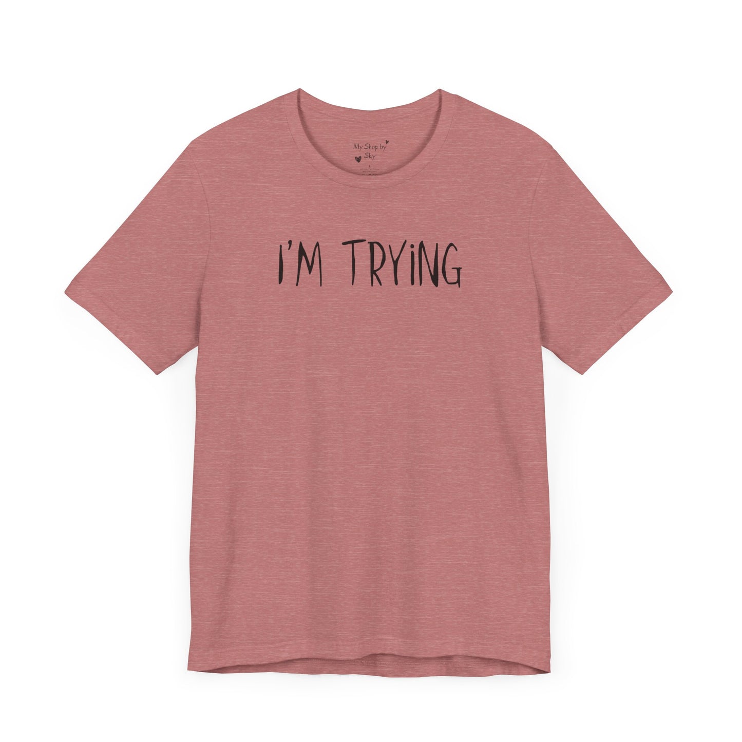 I'm Trying Shirt