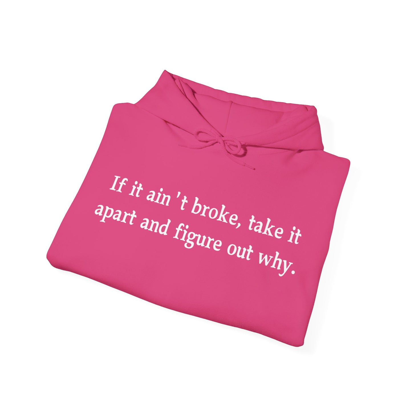 Funny Quote Hoodie "If it ain't broke"