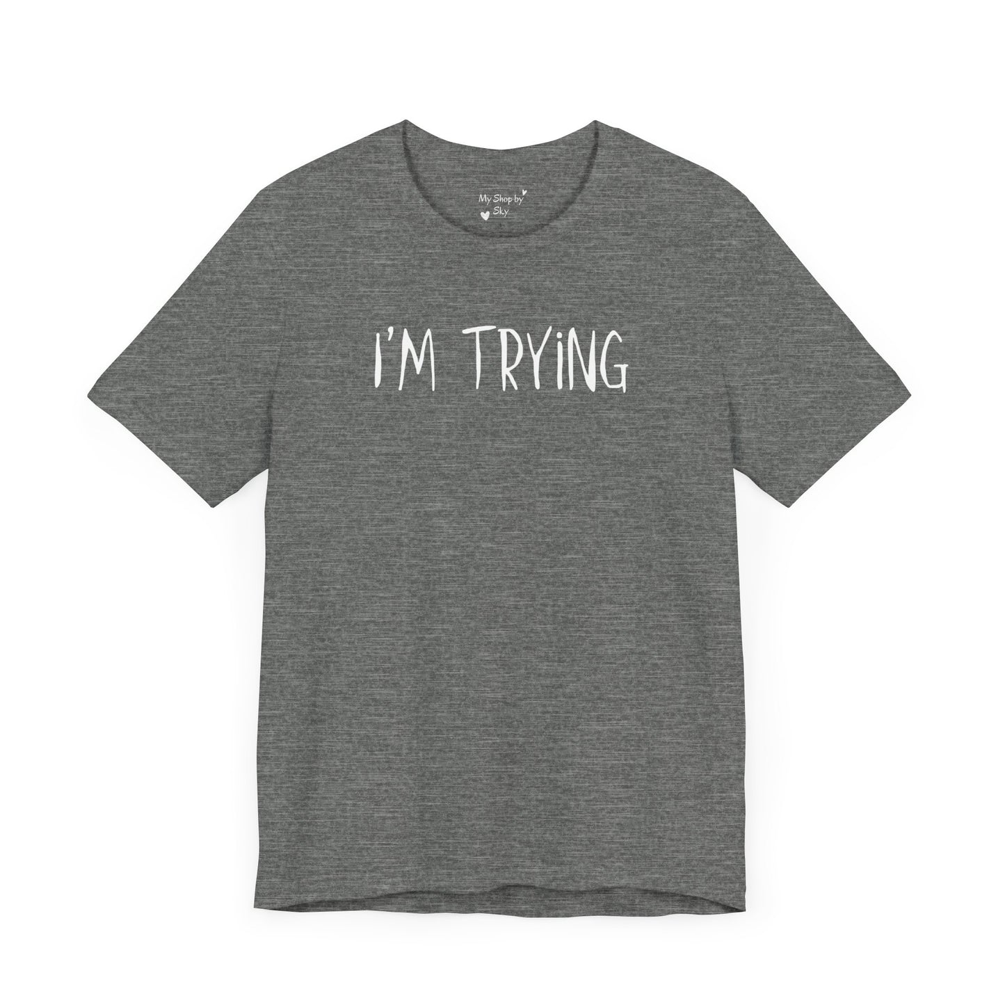 I'm Trying Shirt