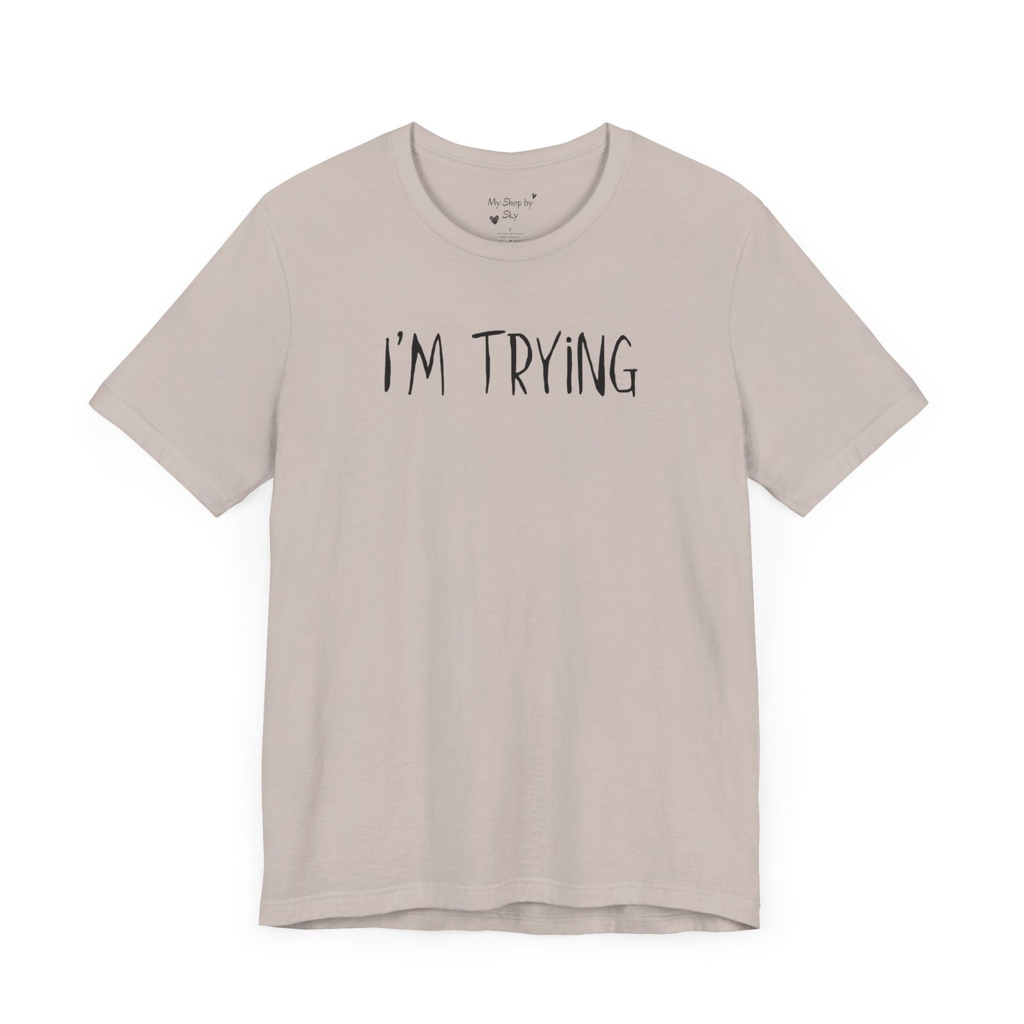 I'm Trying Shirt