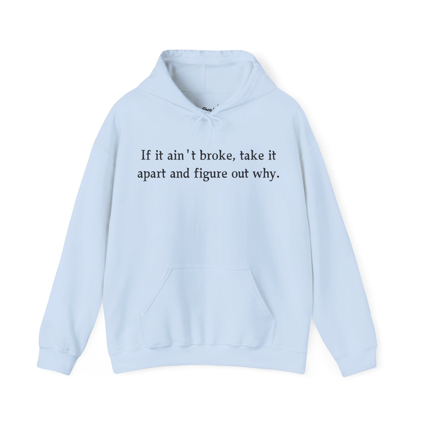 Funny Quote Hoodie "If it ain't broke"