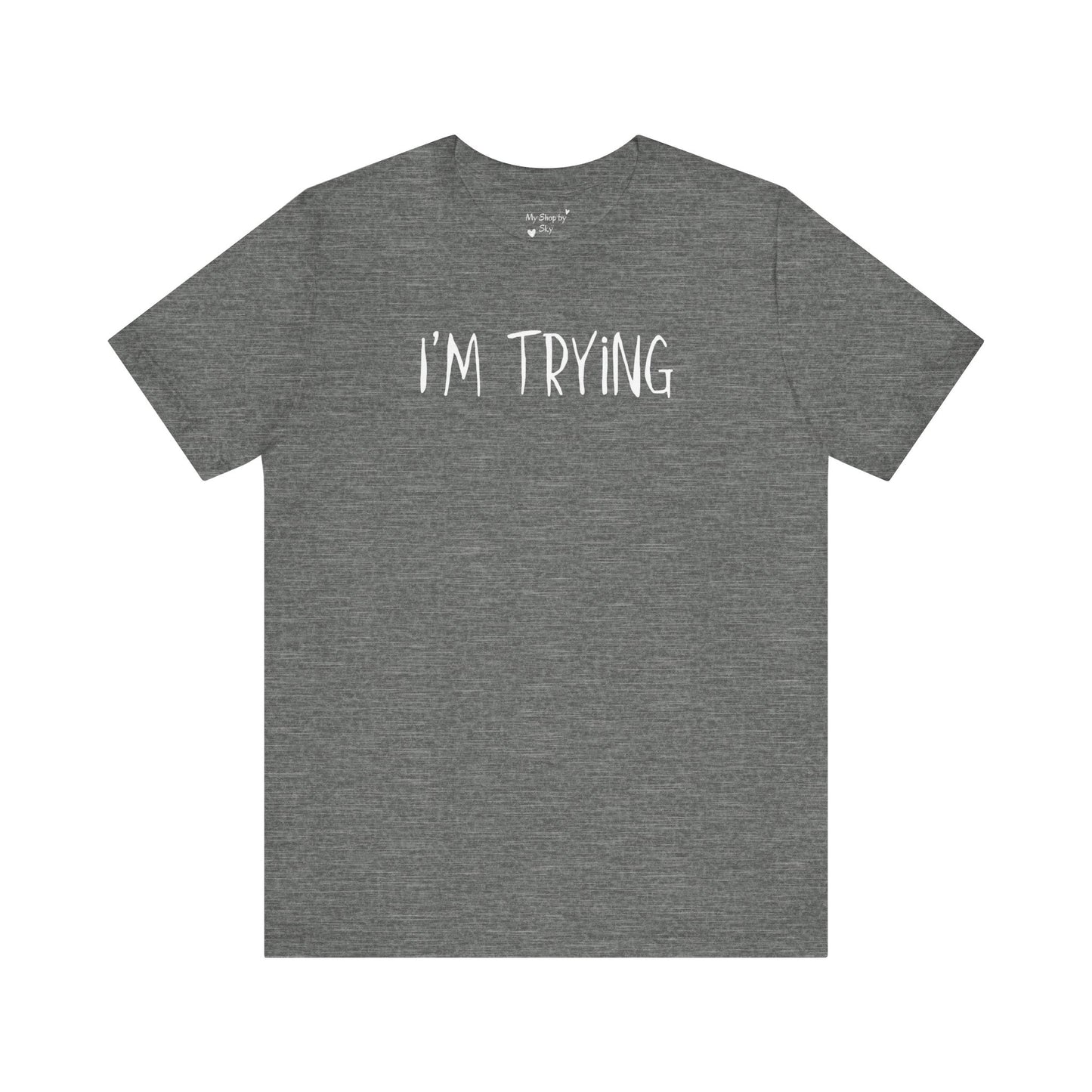 I'm Trying Shirt