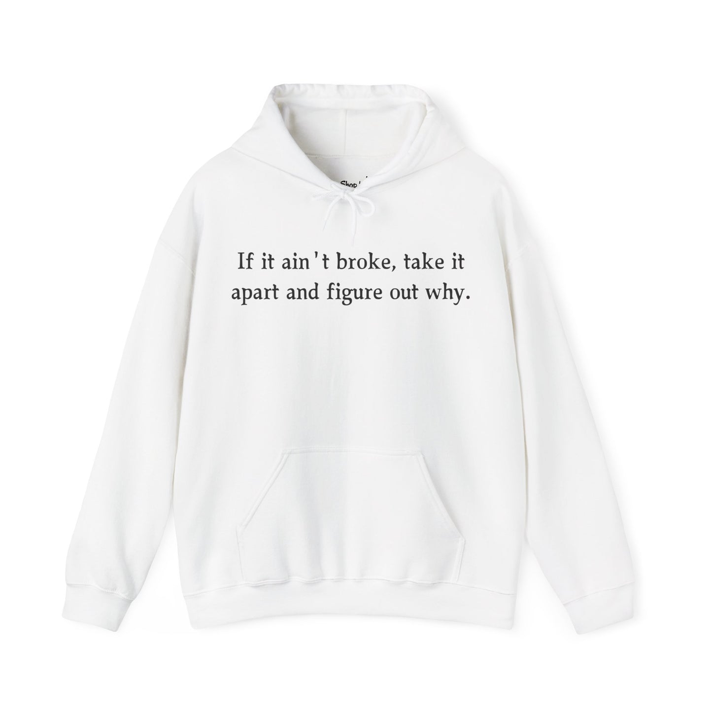 Funny Quote Hoodie "If it ain't broke"