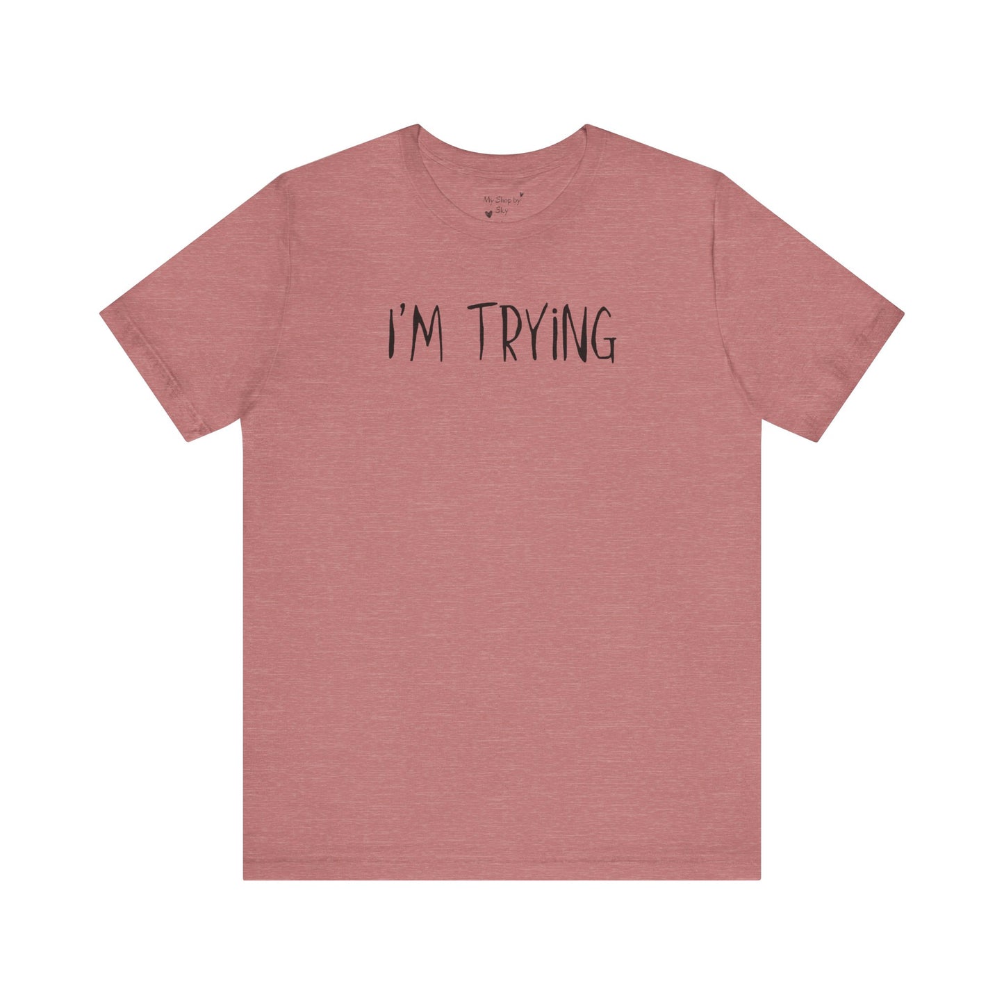 I'm Trying Shirt