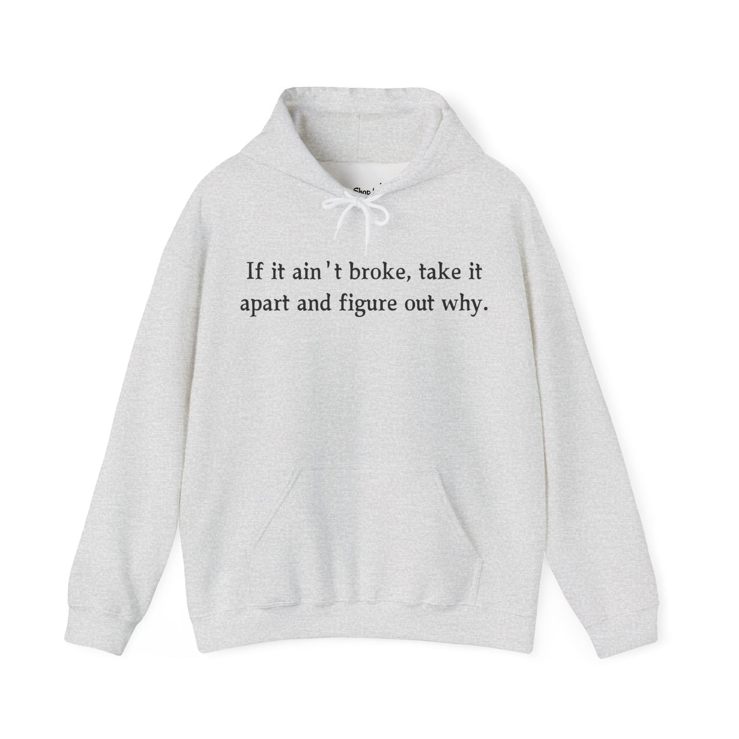 Funny Quote Hoodie "If it ain't broke"