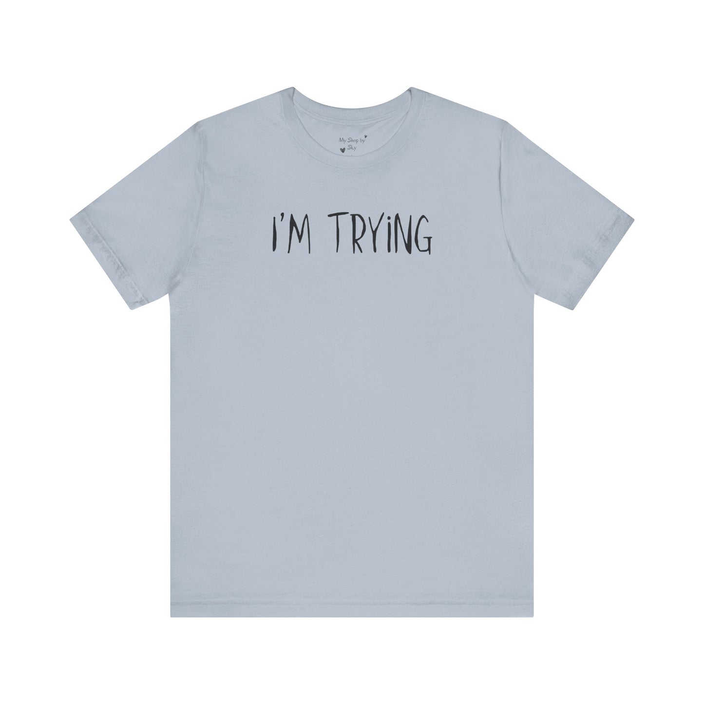 I'm Trying Shirt