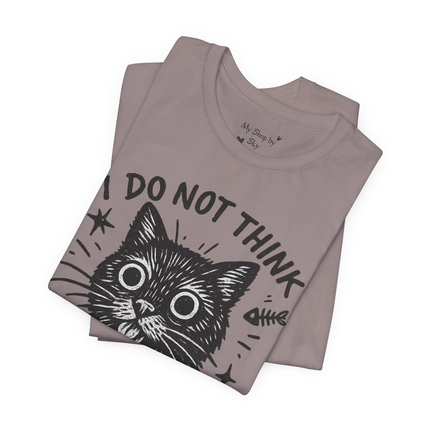 I Do Not Think Therefore I Cat Graphic Tee