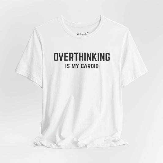 Overthinking Cardio Shirt