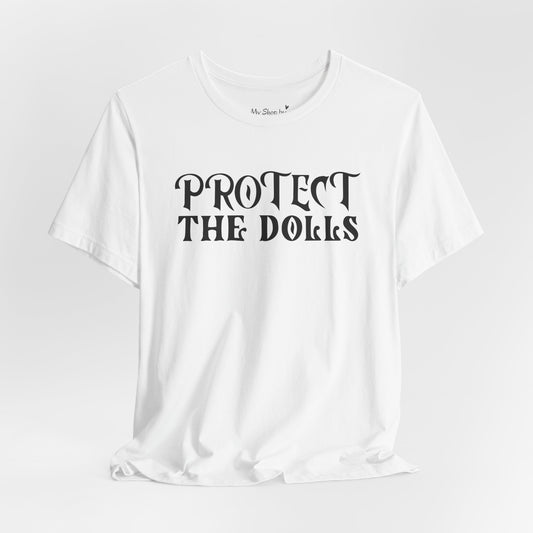 Protect The Dolls Shirt
