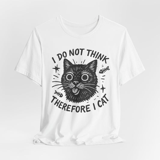 I Do Not Think Therefore I Cat Graphic Tee